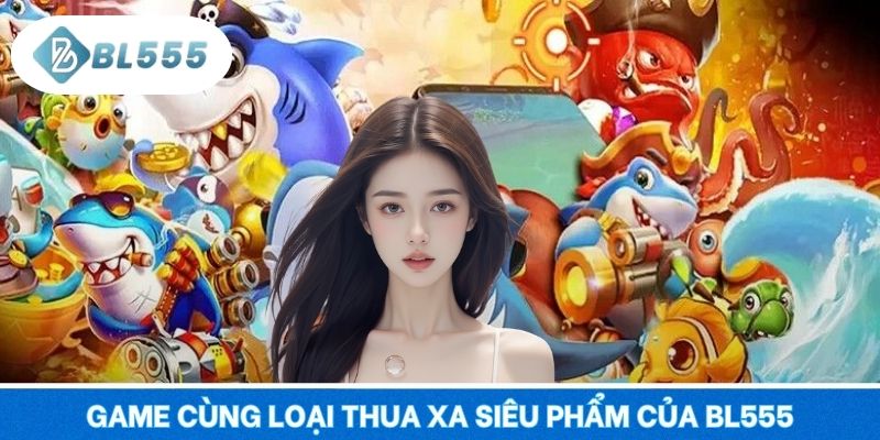 Game cùng loại thua xa siêu phẩm của BL555