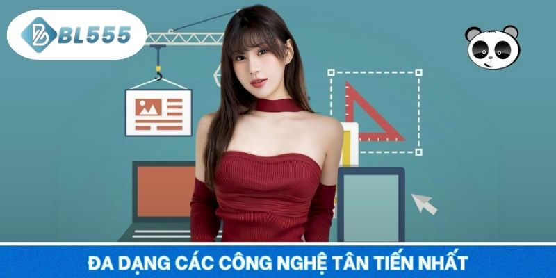 Đa dạng các công nghệ tân tiến nhất