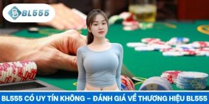 BL555 Có Uy Tín Không