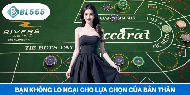 Bạn không lo ngại cho lựa chọn của bản thân