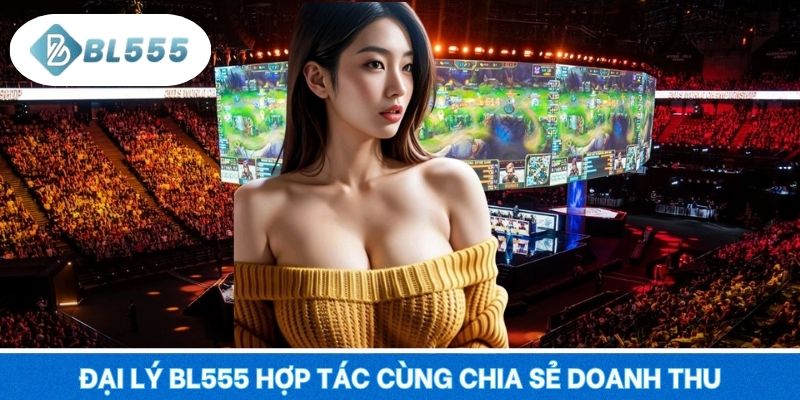 Đại lý BL555 hợp tác cùng chia sẻ doanh thu