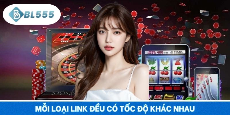 Mỗi loại link đều có tốc độ khác nhau