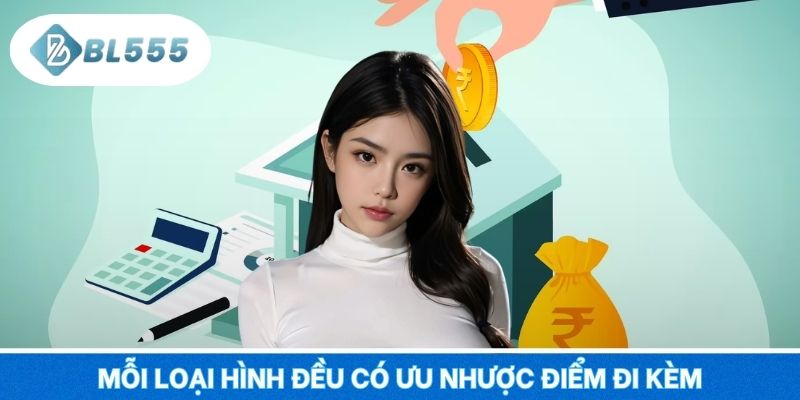 Mỗi loại hình đều có ưu nhược điểm đi kèm