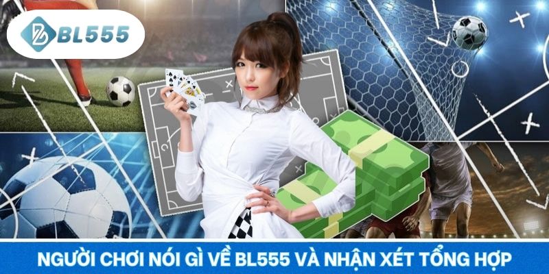 Người chơi nói gì về BL555 và nhận xét tổng hợp